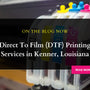Direct To Film (DTF) Printing Services in Kenner, Louisiana