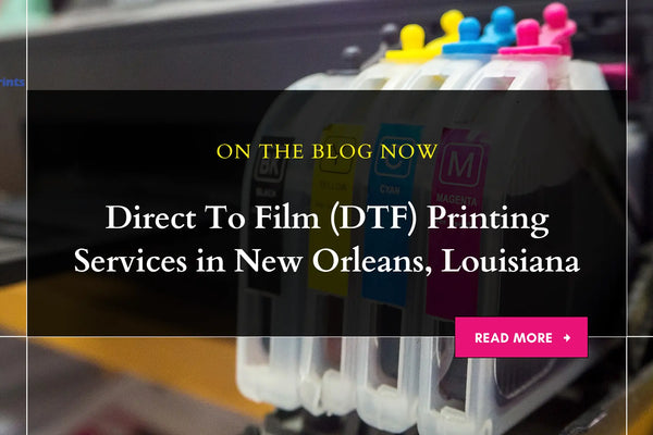 Direct To Film (DTF) Printing Services in New Orleans, Louisiana